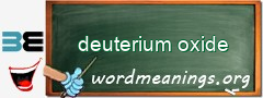 WordMeaning blackboard for deuterium oxide